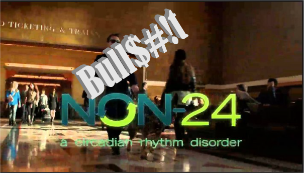 Why Non-24 Is a Bull$#!t Diagnosis