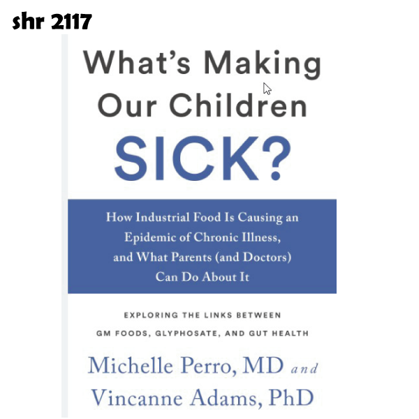 SHR # 2117 :: What's Making Our Children Sick ::