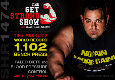 Super Human Radio Show # 1474 with Coach Wade Johnson, Tiny Meeker and Dr. Lynda Frassetto