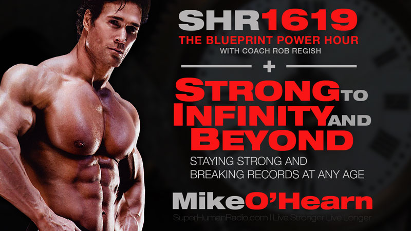 Super Human Radio Show # 1619 with Coach Rob Regish and Mike O'Hearn
