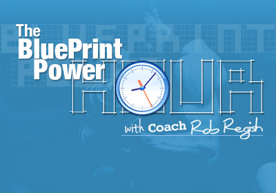 The BluePrint Power Hour with Coach Rob Regish