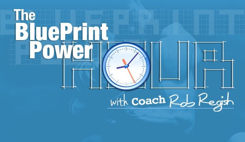 The BluePrint Power Hour with Coach Rob Regish