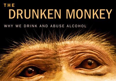 The Drunken Monkey: Why We Drink and Abuse Alcohol by Robert Dudley